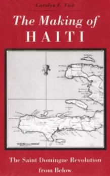 Image of Making Haiti : Saint Domingue Revolution From Below