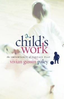 Image of A Childs Work by Vivian Gussin Paley Hardback