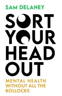 Image of Sort Your Head Out : Mental health without all the bollocks