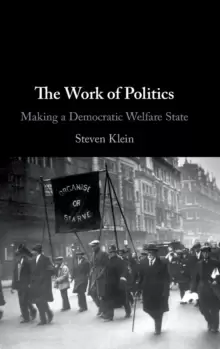 Image of The Work of Politics : Making a Democratic Welfare State