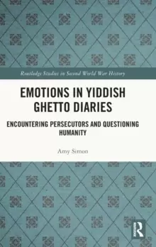 Image of Emotions in Yiddish Ghetto Diaries : Encountering Persecutors and Questioning Humanity
