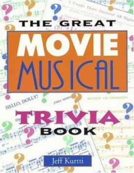 Image of The Great Movie Musical Trivia Book by Jeff Kurtti Book