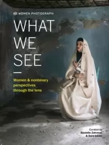 Image of Women Photograph: What We See : Women and nonbinary perspectives through the lens