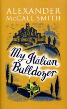 Image of My Italian Bulldozer by Alexander Mccall Smith Hardback
