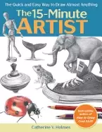 Image of 15 minute artist the quick and easy way to draw almost anything