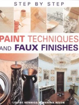 Image of Step by Step Paint Techniques and Faux Finishes by Louise Hennigs and Marina Niven and Warren Heath and Deidi Von Schaewen Hardback