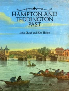 Image of Hampton and Teddington Past by John Sheaf and Ken Howe Book