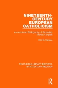 Image of Nineteenth-Century European CatholicismAn Annotated Bibliography of Secondary Works in English