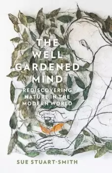Image of The well gardened mind by Sue Stuart-Smith