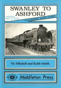 Image of Swanley to Ashford by Vic Mitchell and Keith Smith Book