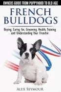 Image of french bulldogs owners guide from puppy to old age buying caring for groomi