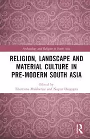 Image of Religion Landscape and Material Culture in Pre-modern South Asia