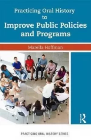 Image of Practicing Oral History to Improve Public Policies and Programs by Marella Hoffman
