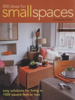 Image of 500 Ideas for Small Spaces by Kimberley Seldon Paperback