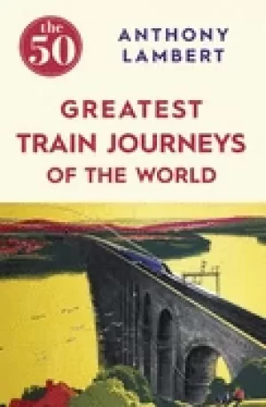 Image of 50 greatest train journeys of the world