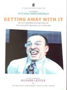Image of Getting Away with It or the Further Adventures of the Luckiest Bastard You Ever Saw by Steven Soderbergh Paperback