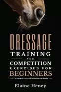Image of dressage training and competition exercises for beginners flatwork and coll