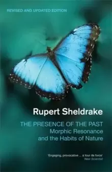 Image of The Presence of the Past : Morphic Resonance and the Habits of Nature