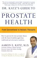 Image of dr katzs guide to prostate health from conventional to holistic therapies