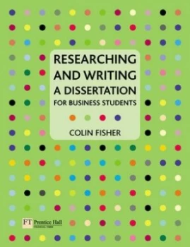Image of Researching and Writing a Dissertation for Business Students by Colin Fisher Paperback