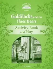 Image of Classic Tales Second Edition: Level 3: Goldilocks and the Three Bears Activity Book & Play