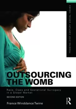 Image of Outsourcing the WombRace Class and Gestational Surrogacy in a Global Market