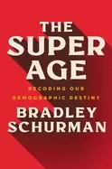 Image of super age decoding our demographic destiny