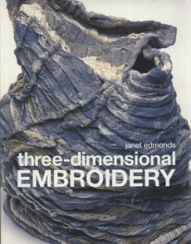 Image of Three-Dimensional Embroidery by Janet Edmonds Paperback