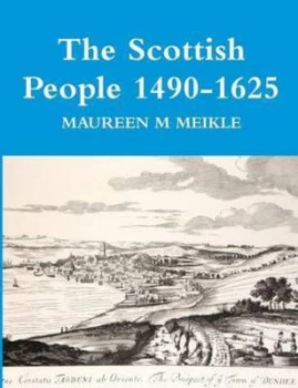 Image of The Scottish People 1490-1625 by Maureen M Meikle Paperback