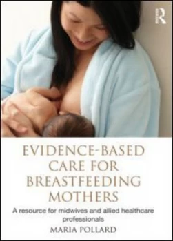 Image of Evidence-Based Care for Breastfeeding Mothers by Maria Pollard Paperback