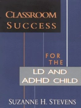 Image of Classroom Success for the Ld and Adhd Child by Suzanne H Stevens Paperback