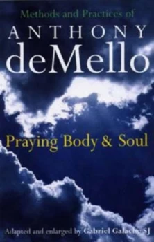 Image of Praying Body and Soul by Anthony De Mello and Gabriel Corral Galache Book