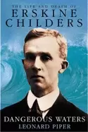Image of dangerous waters the life and death of erskine childers