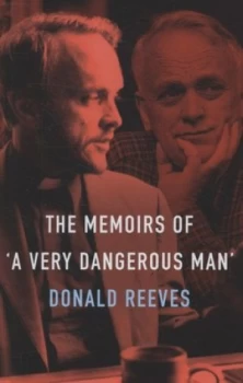 Image of Memoirs of a Very Dangerous Man by Donald Reeves Hardback