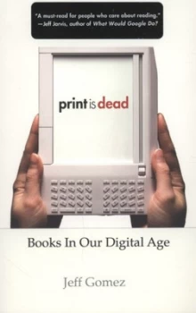 Image of Print Is Dead by J. Gomez Book