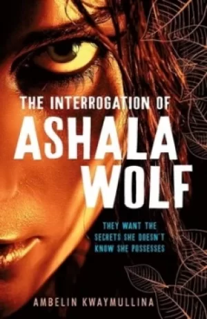 Image of The interrogation of Ashala Wolf by Ambelin Kwaymullina