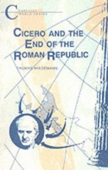 Image of Cicero and the End of the Roman Republic by Thomas E. J Wiedemann Paperback