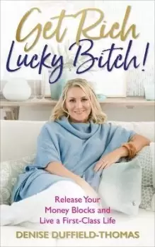 Image of Get Rich, Lucky Bitch! by Denise Duffield-Thomas