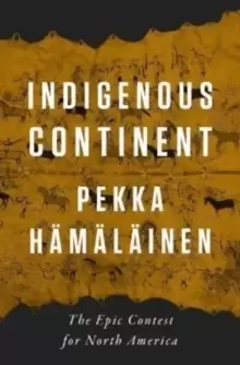 Image of Indigenous Continent : The Epic Contest for North America