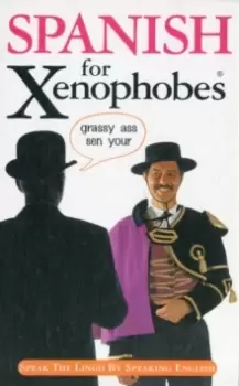 Image of Spanish for Xenophobes : Speak the Lingo by Speaking English