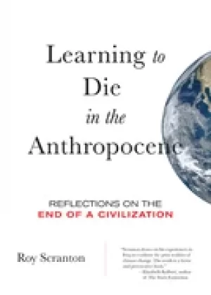 Image of learning to die in the anthropocene reflections on the end of a civilizatio