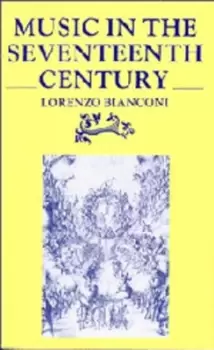 Image of Music in the Seventeenth Century by Lorenzo Bianconi