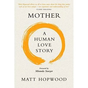 Image of Mother: A Human Love Story Paperback / softback 2019