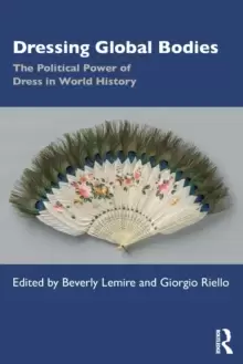 Image of Dressing Global Bodies : The Political Power of Dress in World History