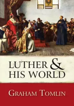 Image of Luther & his world by Graham Tomlin