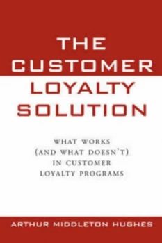 Image of The Customer Loyalty Solution by Arthur Middleton Hughes Paperback