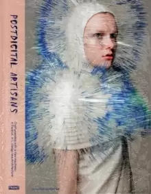 Image of Postdigital Artisans : Craftsmanship with a New Aesthetic in Fashion, Art, Design and Architecture