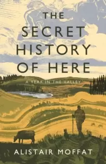 Image of The Secret History of Here : A Year in the Valley