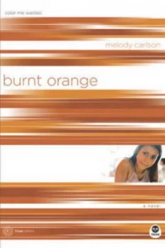 Image of Burnt Orange by Melody Carlson Paperback