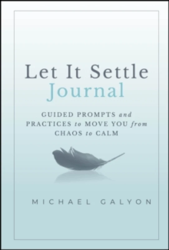 Image of Let It Settle Journal : Guided Prompts and Practices to Move You From Chaos to Calm Hardback